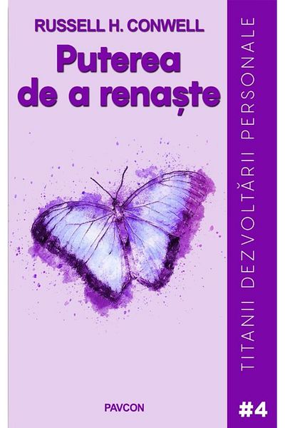 Editura Pavcon The Power of Rebirth, Russel H. Conwell