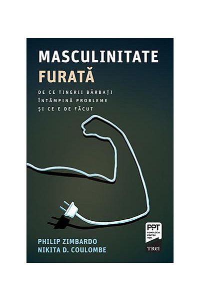 Editura Trei Stolen Masculinity. Why Young Men Are Suffering