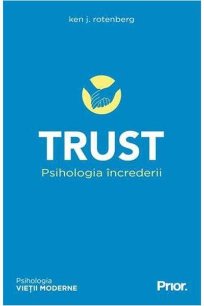 Editura Prior & Books Trust. The Psychology of Trust, Ken J. Rotenberg