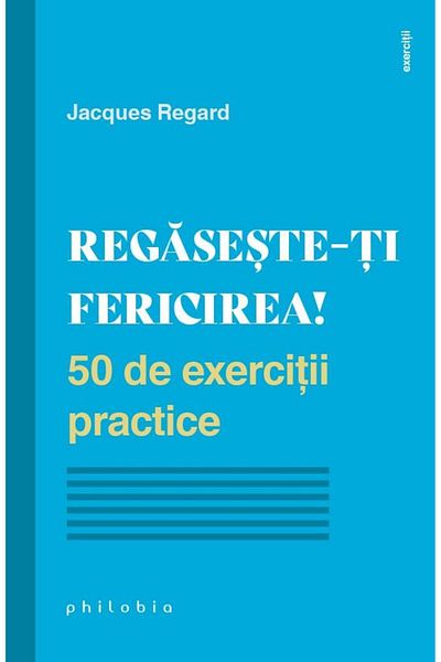 Editura Philobia Find your happiness! 50 practical exercises,