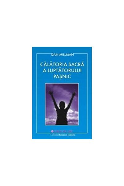 Editura Mix Calatoria sacra a luptatorului pasnic, Dan Millman