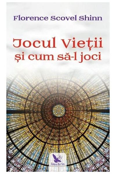 Editura For You The Game of Life and How to Play It, Florence Scovel Shi