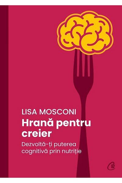 Editura Curtea Veche Brain Food. Develop Your Cognitive Power