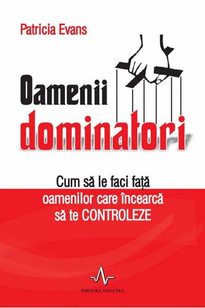 Editura Amaltea Domineering People - How to Deal with People