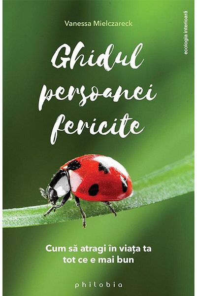 Editura Philobia The Happy Person's Guide. How to Attract in Life