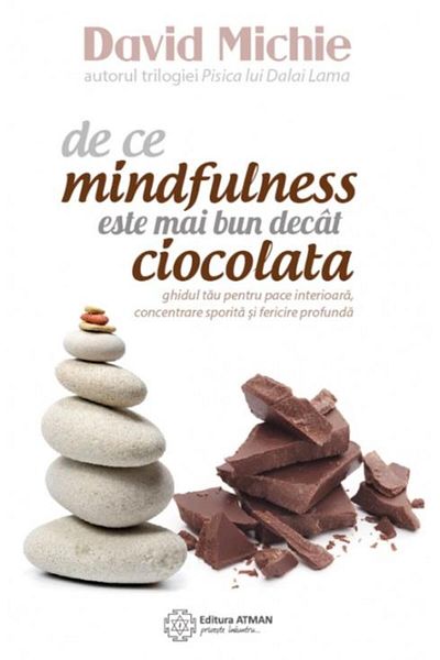 Editura Atman Why mindfulness is better than chocolate, yes