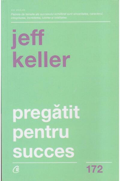 Editura Curtea Veche Pregatit pentru succes, Jeff Keller