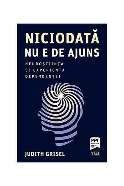 Editura Trei It's never enough. Neuroscience and experience
