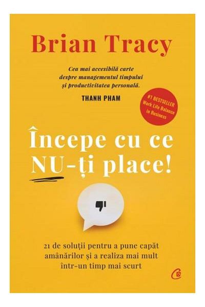 Editura Curtea Veche Start with what you don't like! 21 solutions to get rid of it