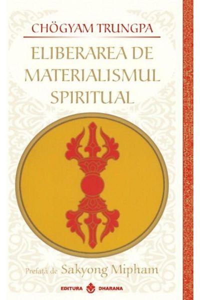 Editura Dharana Liberation from Spiritual Materialism, Chogyam Tru