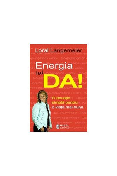 Editura Amsta Publishing The energy of YES! A simple equation for a better life