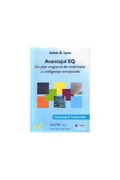 Editura Codecs The EQ Advantage - A Master Plan for Mobilizing Your