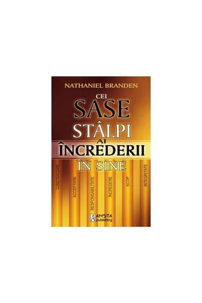 Editura Amsta Publishing The Six Pillars of Self-Confidence, Nathaniel B.