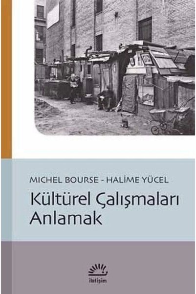 İletişim Yayınları Kültürel Çalışmaları Anlamak - - Michel Bourse & Halime Yü...