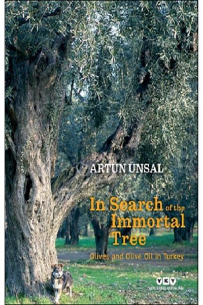 Yapı Kredi Yayınları In Search Of The Immortal Tree/ Olives and Olive Oil in Turkey (Pursuit of the Immortal Tree) (Hardcover)