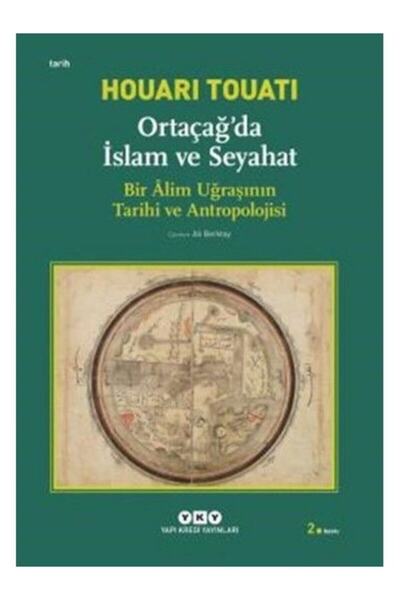 Yapı Kredi Yayınları Ortaçağda Islam Ve Seyahat : Bir Alim Uğraşının Tarihi V...