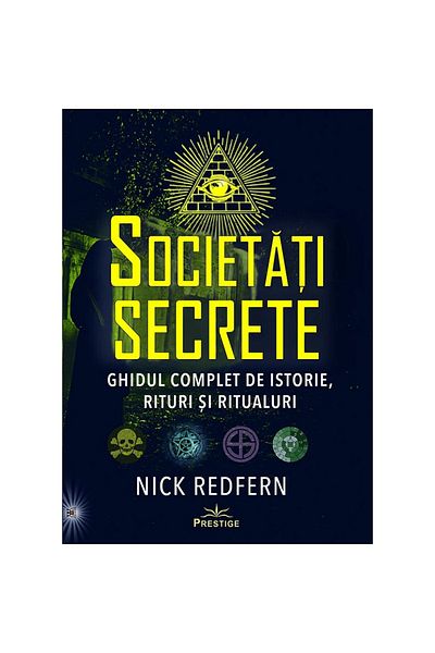 Prestige Secret Societies: The Complete Guide to History, Rites and Rituals - Nick Redfern
