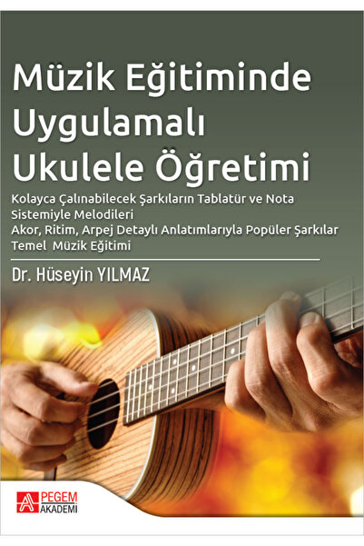 Pegem Akademi Yayıncılık Müzik Eğitiminde Uygulamalı Ukulele Öğretimi