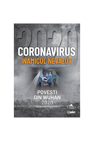 Corint Coronavirus 2020 - Inamicul invizibil. Povești din Wuhan