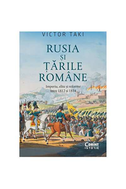 Corint Rusia și Țările Române. Imperiu, elite și reforme între 1812-1834, Vic...