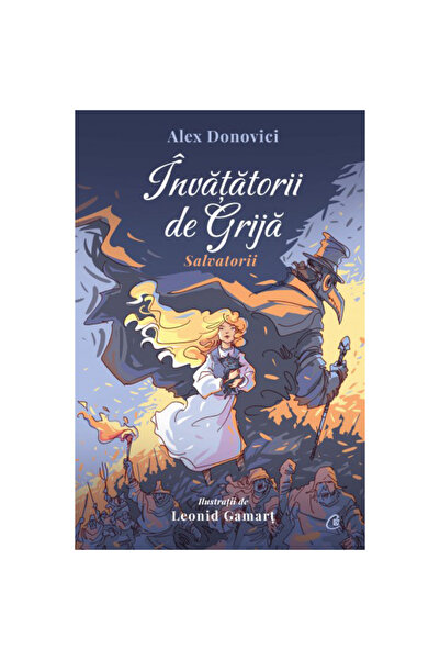 Curtea Veche Publishing Profesori de îngrijire. Salvatorii, Alex Donovici, Le...