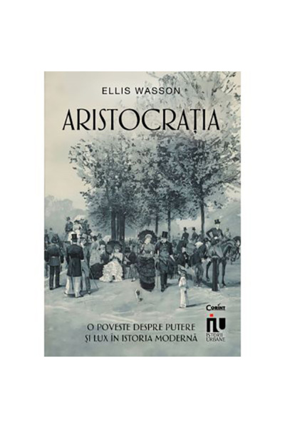 Corint Aristocrația: O poveste despre putere și lux în istoria modernă, Ellis...