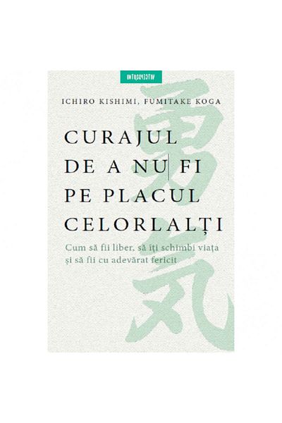 Litera The Courage to Not Please Others, Ichiro Kishimi, Fumitake Koga
