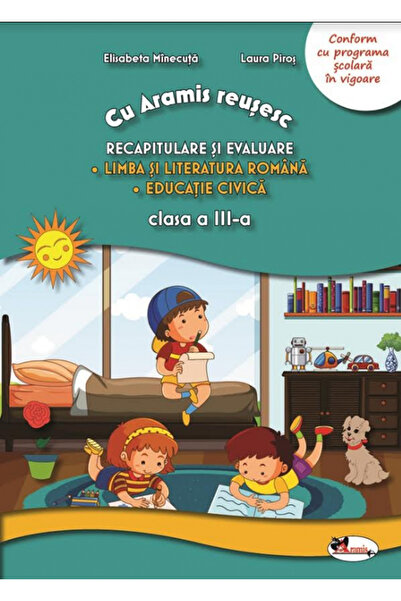Aramis Revizuire și evaluare. Limba Romana + Civica - Clasa a III-a, Laura Pi...