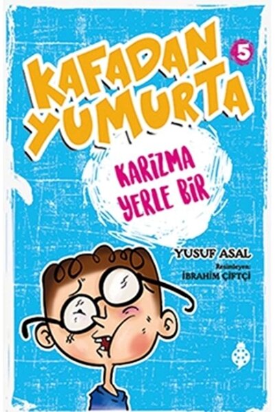 Uğurböceği Yayınları Kafadan Yumurta 5: Karizma Yerle Bir