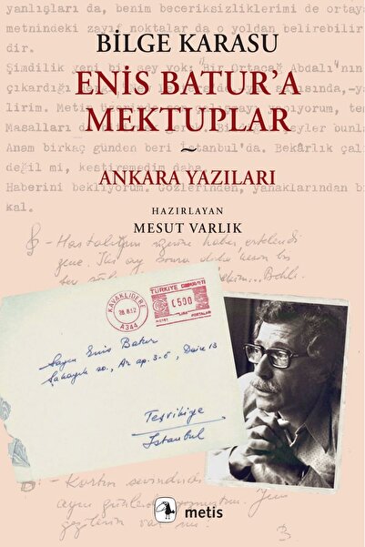 Metis Yayınları Enis Batur'a Mektuplar: Ankara Yazıları