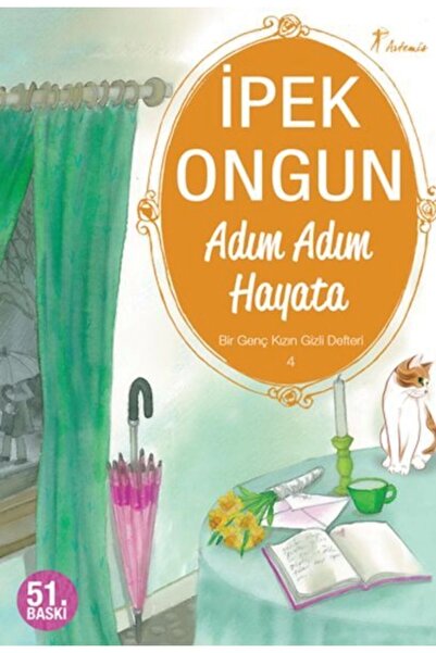Artemis Yayınları Bir Genç Kızın Gizli Defteri 4 : Adım Adım Hayata Ipek Ongun - Ipek Ongun