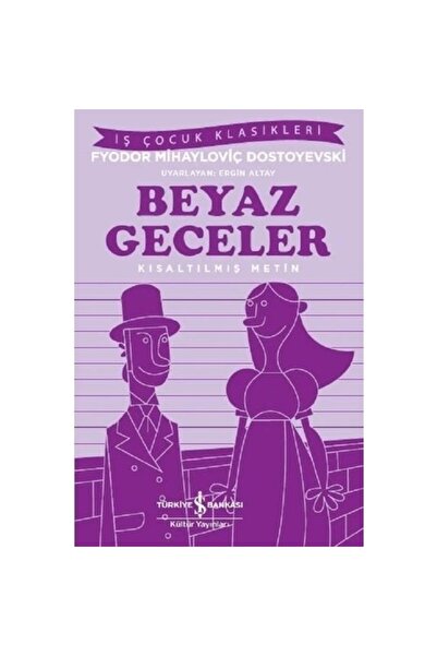 TÜRKİYE İŞ BANKASI KÜLTÜR YAYINLARI Beyaz Geceler (KISALTILMIŞ METİN)