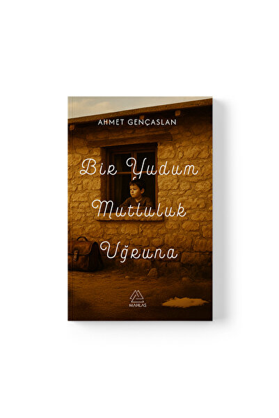 Mahlas Yayınları Ahmet Gençaslan - Bir Yudum Mutluluk Uğruna
