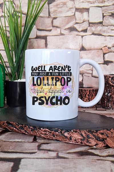 giftkonsept "Fun Little Lollipop Triple Dipped in Psycho" Funny Gift Printed Tea Coffee Presentation Mug Cup