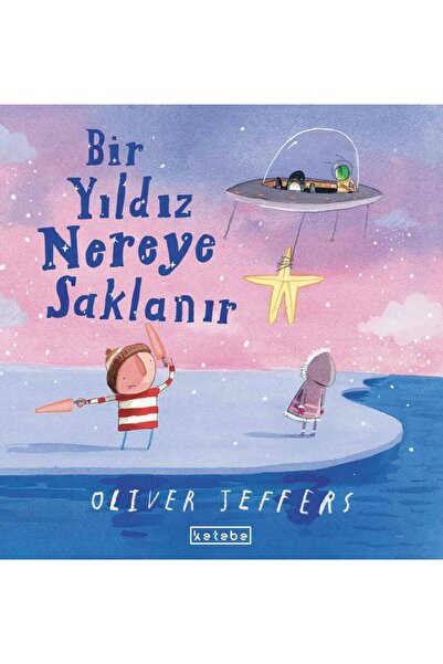 Ketebe Bir Yıldız Nereye Saklanır Oliver Jeffers