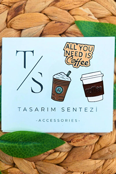 Tasarım Sentezi Rozet Metal Broş 3'lü Starbuck Cafe Kahve All You Need is Cof...