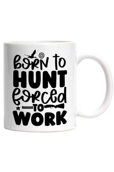 INOVATIX Персонализирана бяла чаша, „Роден да ловува, принуден да работи - пт...
