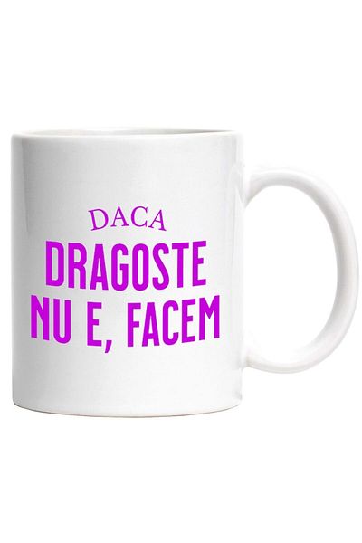 INOVATIX Personalized white mug, Message in Romanian If Love Isn't Real, We'll Make It, Love, INOVATIX®. 330ml