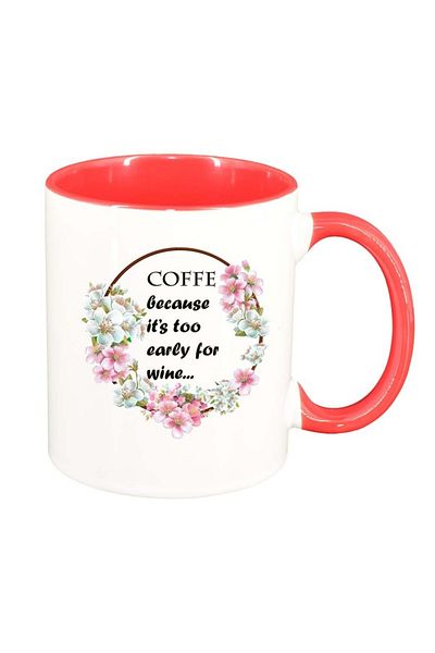 INOVATIX Personalized white mug, Flowers, Too early for wine..., dark red interior, D1038, INOVATIX®. 330ml