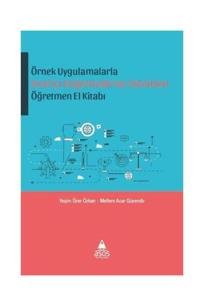 Örnek Uygulamalarla Sınıf İçi Değerlendirme Teknikleri Öğretmen El Kitabı