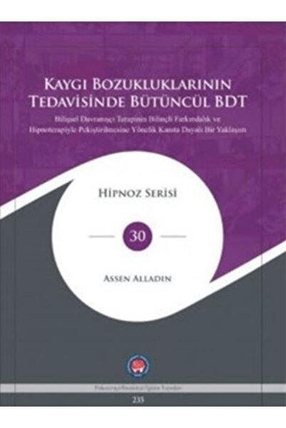 Psikoterapi Enstitüsü Kaygı Bozukluklarının Tedavisinde Bütüncül BDT (Ciltli)