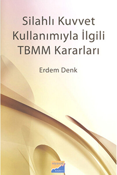 Generic Brand Silahlı Kuvvet Kullanımıyla İlgili TBMM Kararları