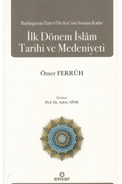 Ensar Neşriyat Başlangıçtan Emevi Devleti’nin Sonuna Kadar İlk Dönem İslam Ta...