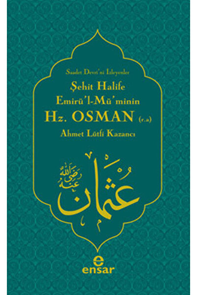 Ensar Neşriyat Şehit Halife Emirü'l Mü'minin Hz. Osman