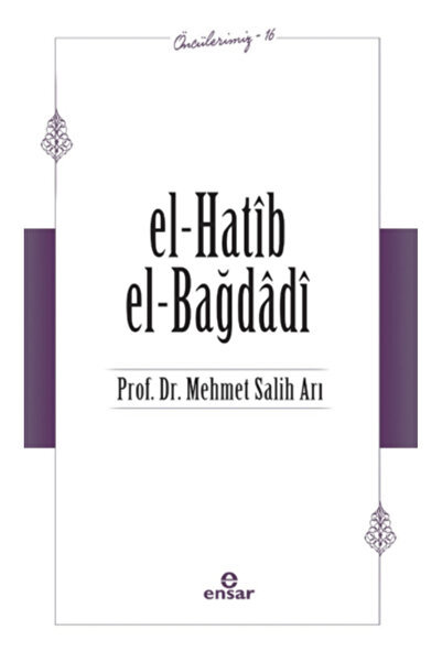 Ensar Neşriyat El-Hatib El-Bağdağdi (Öncülerimiz - 16)