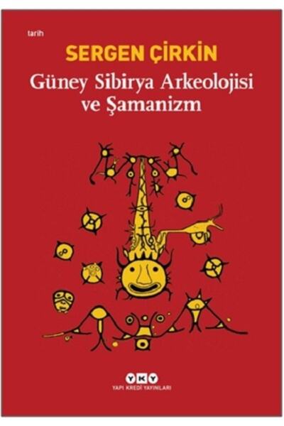 Yapı Kredi Yayınları Güney Sibirya Arkeolojisi Ve Şamanizm Sergen Çirkin