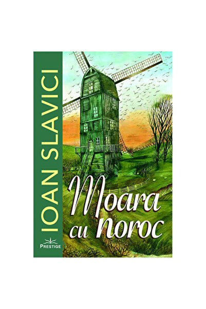 Prestige Moara norocoasă - Ioan Slavici