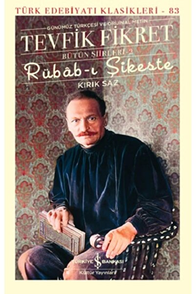 TÜRKİYE İŞ BANKASI KÜLTÜR YAYINLARI Rübab-ı Şikeste - Kırık Saz - Bütün Şiirl...