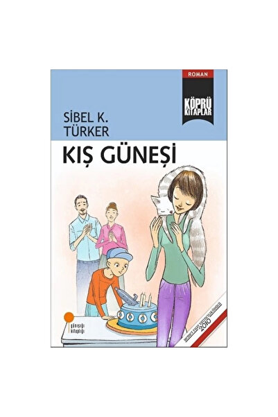 Günışığı Kitaplığı Kış Güneşi / Sibel K. Türker / / 9786057797513
