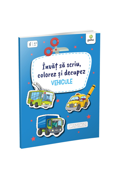 Gama Vehicule. Învăț să scriu, să colorez și să decupez.